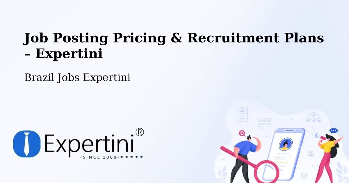 Job Posting Pricing & Recruitment Plans – Goioxim - Goioxim, Brazil Jobs Expertini